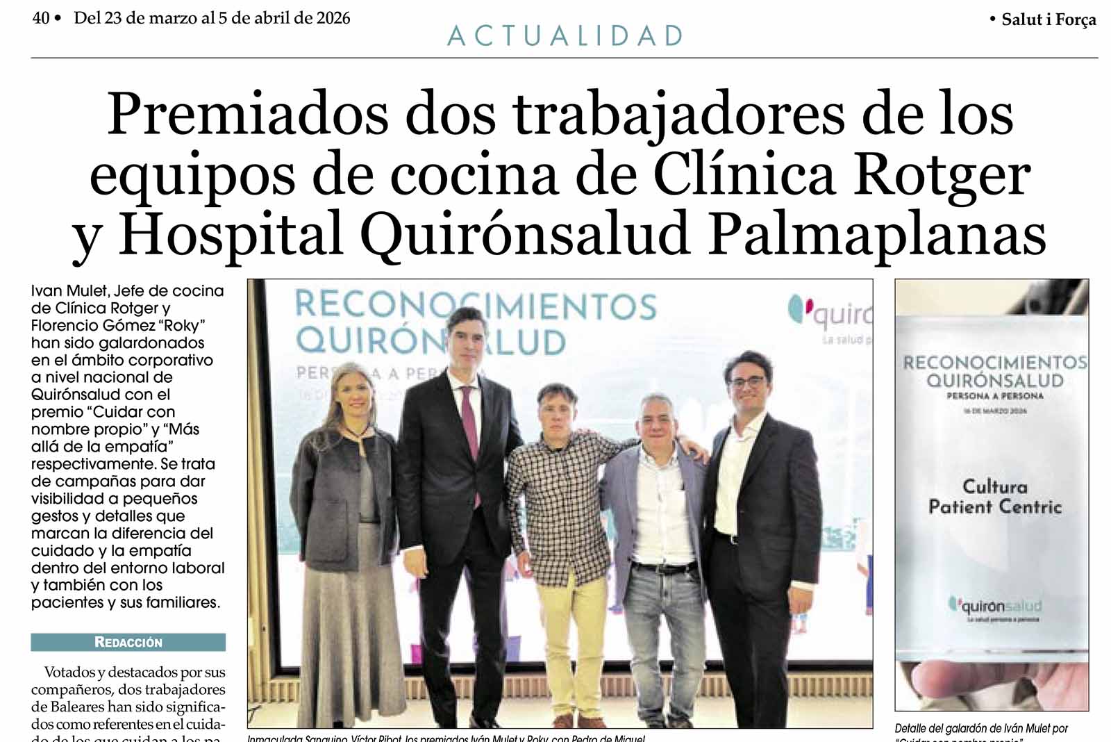Ivan Mulet, Jefe de cocina de Clínica Rotger y Florencio Gómez “Roky” han sido galardonados en el ámbito corporativo a nivel nacional de Quirónsalud con el premio “Cuidar con nombre propio” y “Más allá de la empatía” respectivamente. Se trata de campañas para dar visibilidad a pequeños gestos y detalles que marcan la diferencia del cuidado y la empatía dentro del entorno laboral y también con los pacientes y sus familiares.